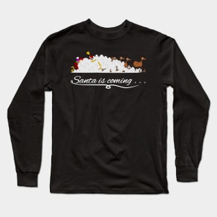 Santa is coming... Long Sleeve T-Shirt